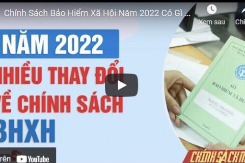 04 CHÍNH SÁCH MỚI VỀ CHẾ ĐỘ BHXH TỪ NĂM 2022